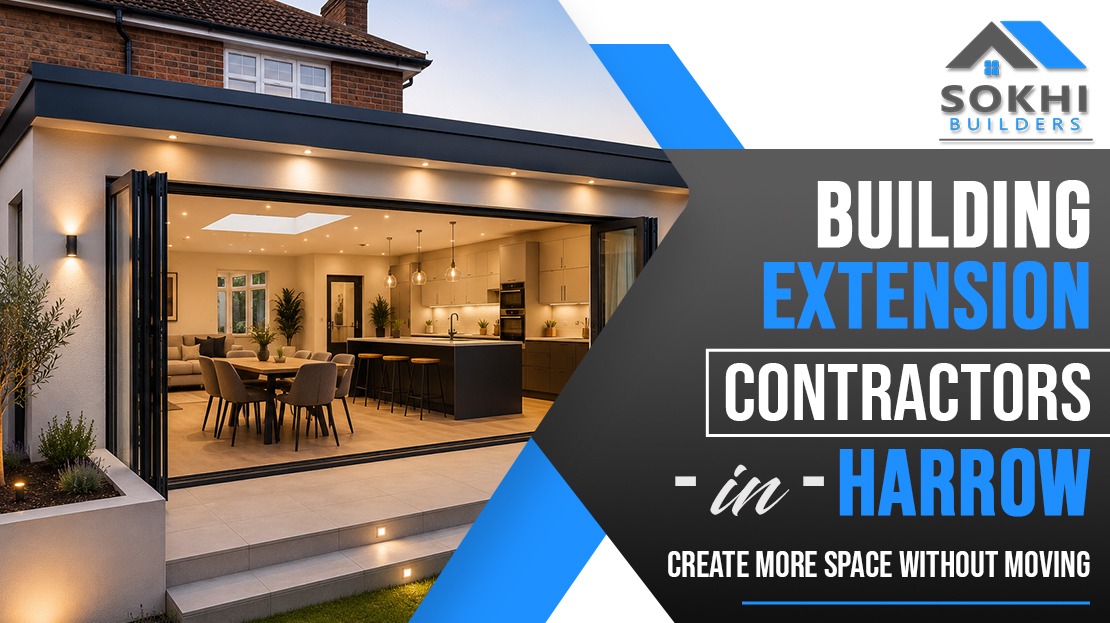Building extension contractors in Harrow by Sokhi Builders